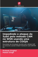 Impedindo o ataque da Sybil pelo método CAM no WSN usando uma estrutura de COOJA: Resultados da simulação reunidos pelo método CAM em sensores usando ... Framework sob CONTIKI OS 6204090356 Book Cover