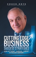 Cutting Edge Business Success Strategies: How to "Start - Survive - Thrive" in the 21st Century B0DXR31ZL3 Book Cover
