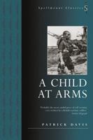 A Child at Arms (Spellmount Classics) 0091024501 Book Cover