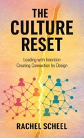 The Culture Reset: Leading with Intention Creating Connection by Design B0GQFJQ5Q5 Book Cover