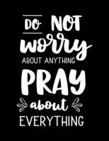 Do not Worry about anything PRAY about everything: Scketchbook with Bible verse Philippians 4:6-7 - (Large Blank Pages, 110 pages, 8.5 in x 11 in) 1674314248 Book Cover