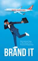 Brand It: Motivational Keys to Branding from a Practical Perspective 1546256644 Book Cover