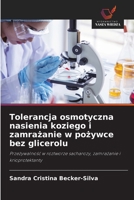 Tolerancja osmotyczna nasienia koziego i zamrazanie w pozywce bez glicerolu: Przezywalnosc w roztworze sacharozy, zamrazanie i krioprotektanty (Polish Edition) 620877621X Book Cover
