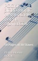 Pocket Sized Music Manuscript Paper Notebook: 50 Pages of 10 Staves 1720091293 Book Cover