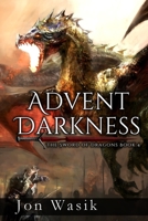 Advent Darkness : The Sword of Dragons Book 4 1734936142 Book Cover