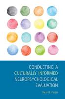 Conducting a Culturally Informed Neuropsychological Evaluation 1433822946 Book Cover