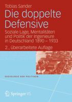 Die Doppelte Defensive: Soziale Lage, Mentalitaten Und Politik Der Ingenieure in Deutschland 1890 - 1933 3531186027 Book Cover