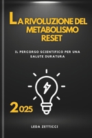 La Rivoluzione Del Metabolismo Reset 2025: Il percorso supportato dalla scienza verso una salute duratura (Italian Edition) B0F2Z6MHGD Book Cover