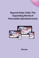 Beyond Solar Cells: The Expanding World of Perovskite Optoelectronics 3384253744 Book Cover