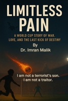 Limitless Pain: A Soccer World Cup Story of Love, War, and the Last Kick of Destiny B0FN6VQGTF Book Cover