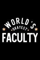 World's Okayest Faculty: Nice Notebook for Faculty Funny Christmas Gift Idea for Faculty Faculty Journal 100 pages 6x9 inches 1704253942 Book Cover