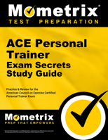 Secrets of the ACE Personal Trainer Exam Study Guide: ACE Test Review for the American Council on Exercise Certified Personal Trainer Exam 1609710495 Book Cover