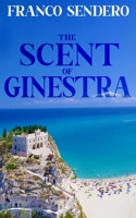 The Scent of Ginestra: A Father and Son Journey of Discovery and Healing B0CDK8LK6M Book Cover