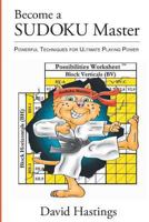 Become a SUDOKU Master: Powerful Techniques for Ultimate Playing Power 0993634427 Book Cover