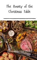 The Bounty of the Christmas Table 9916943516 Book Cover