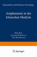 Amphetamin in Der Klinischen Medizin: Eigenschaften Und Praktische Verwendung 3642855628 Book Cover