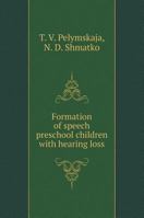 Formation of speech preschool children with hearing loss 551957040X Book Cover