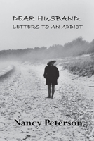 Dear Husband: Letters to an Addict 1595987029 Book Cover