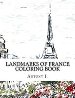 Landmarks of France Coloring Book: Coloring Book Landmarks of France 1977502733 Book Cover