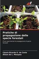 Pratiche di propagazione delle specie forestali: Prove sperimentali di propagazione di specie forestali 6206352056 Book Cover