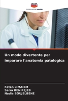 Un modo divertente per imparare l'anatomia patologica (Italian Edition) 6208119898 Book Cover