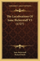 The Lucubrations Of Isaac Bickerstaff V5 1166185753 Book Cover