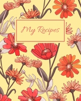My Recipes: Blank Recipe Book To Write In Your Own Recipes, Family Recipe Notebook Journal, Blank Cookbook To Write In, Create Your Own Cookbook - Red and Orange Flowers B084DHDQ5T Book Cover
