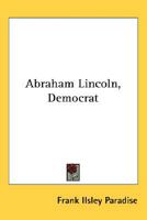 Abraham Lincoln, Democrat 0548435138 Book Cover