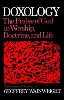 Doxology: The Praise of God in Worship, Doctrine and Life A Systematic Theology 0195204336 Book Cover