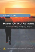 Point Of No Return: Discover Your True Identity and Purpose B0C9SHLTPF Book Cover