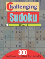Challenging sudoku book 2: 300 new killer sudoku puzzles for adults B08SH41TVF Book Cover