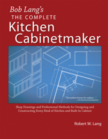 The Complete Kitchen Cabinetmaker: Shop Drawings and Professional Methods for Designing and Constructing Every Kind of Kitchen and Built-In Cabinet 189283622X Book Cover