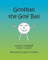 Goofball the Golf Ball 0989547183 Book Cover