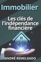 Immobilier Les cl�s de l'ind�pendance financi�re B09KN4FN8V Book Cover