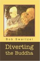 Diverting the Buddha 0595303595 Book Cover