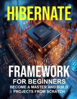 Hibernate Framework for Beginners B0GMJRPMQP Book Cover