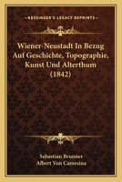 Wiener-Neustadt In Bezug Auf Geschichte, Topographie, Kunst Und Alterthum (1842) 1160760985 Book Cover