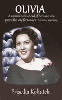 Olivia: A Woman Born Ahead of Her Time Who Paved the Way for Today's Hispanic Women. 1633632091 Book Cover