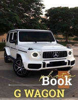G Wagon Photo Book: Explore 40 Stunning Images Of Luxury SUV Engineering For Car Enthusiasts B0DPXJR91N Book Cover