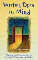 Writing Open the Mind: Tapping the Subconscious to Free the Writing and the Writer 1569754764 Book Cover