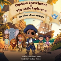 Captain Braveheart & The Little Explorerz: The Island of Lost Feelings: The Island of Lost Feelings B0FB6K2GZ1 Book Cover
