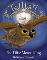 Telltail: The Little Mouse King 1687895929 Book Cover