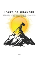L'art de grandir: Les clés du développement personnel pour les jeunes (French Edition) B0CS9P2LWQ Book Cover