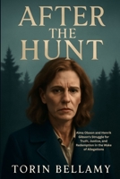 After The Hunt: Alma Olsson and Henrik Gibson's Struggle for Truth, Justice, and Redemption in the Wake of Allegations B0FLXYMK7L Book Cover