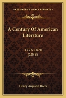 A Century of American Literature, 1776-1876 1436719976 Book Cover