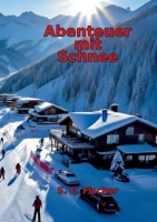 Abenteuer mit Schnee: Drei Freunde, eine Reise und jede Menge Unwägbarkeiten (German Edition) 3695137053 Book Cover