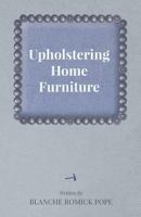 Upholstering home furniture 1447435966 Book Cover