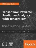 TensorFlow: Powerful Predictive Analytics with TensorFlow: Predict valuable insights of your data with TensorFlow 1789136911 Book Cover