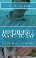 100 Things I Want to Say : Specifically to You 172509939X Book Cover