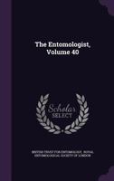 The Entomologist, Volume 40 1276636156 Book Cover